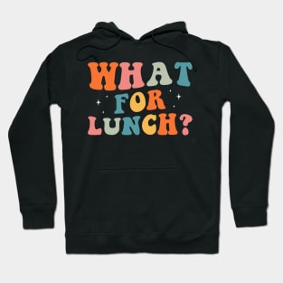 What for lunch Funny lunch lady Hoodie